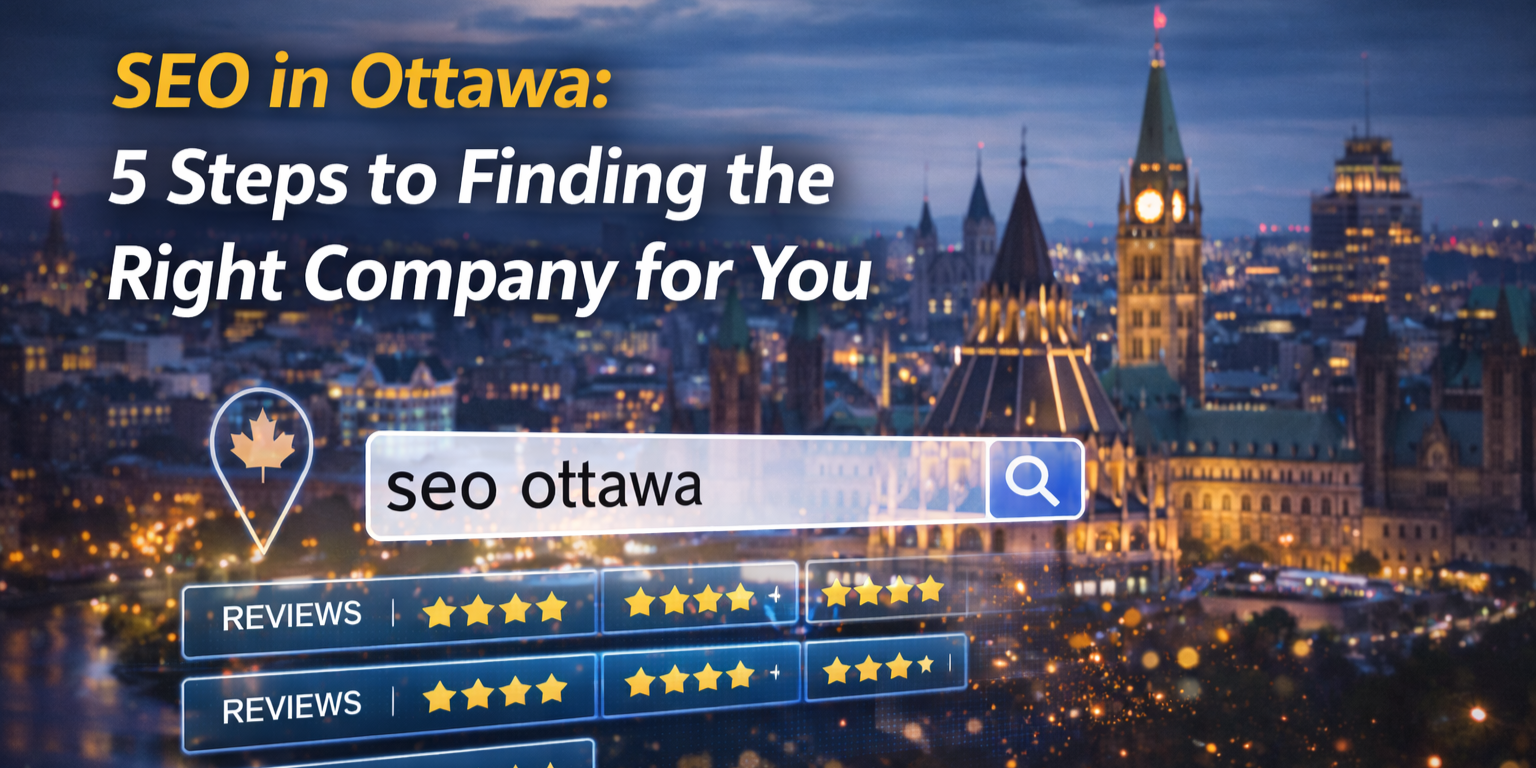 SEO in Ottawa - 5 Steps to Finding the Right Company for Yo